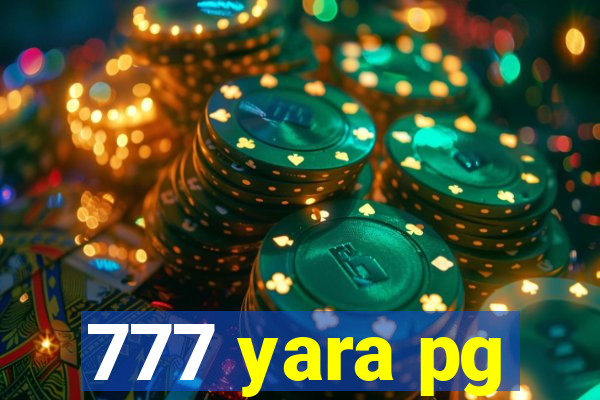 777 yara pg